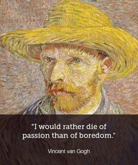 I would rather die of passion than of boredom | Picture Quotes