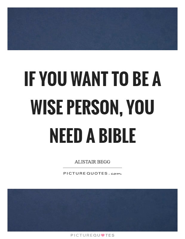 If you want to be a wise person, you need a Bible Picture Quote #1