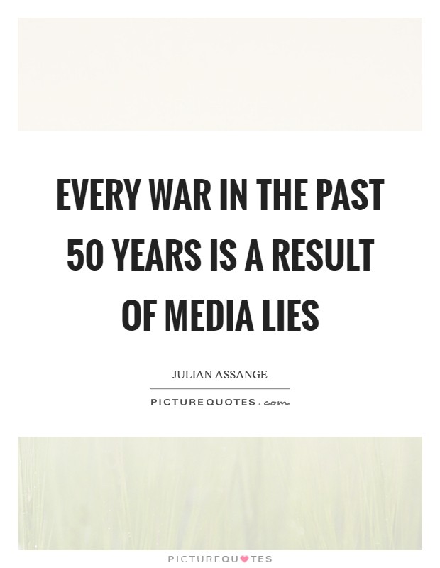 Every War in the past 50 Years is a Result of Media Lies Picture Quote #1