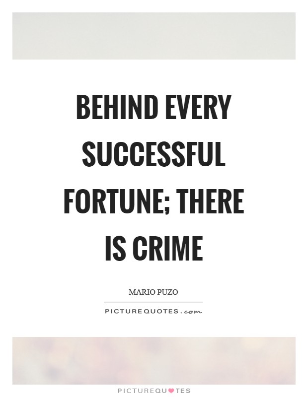 Behind every successful fortune; There is Crime Picture Quote #1