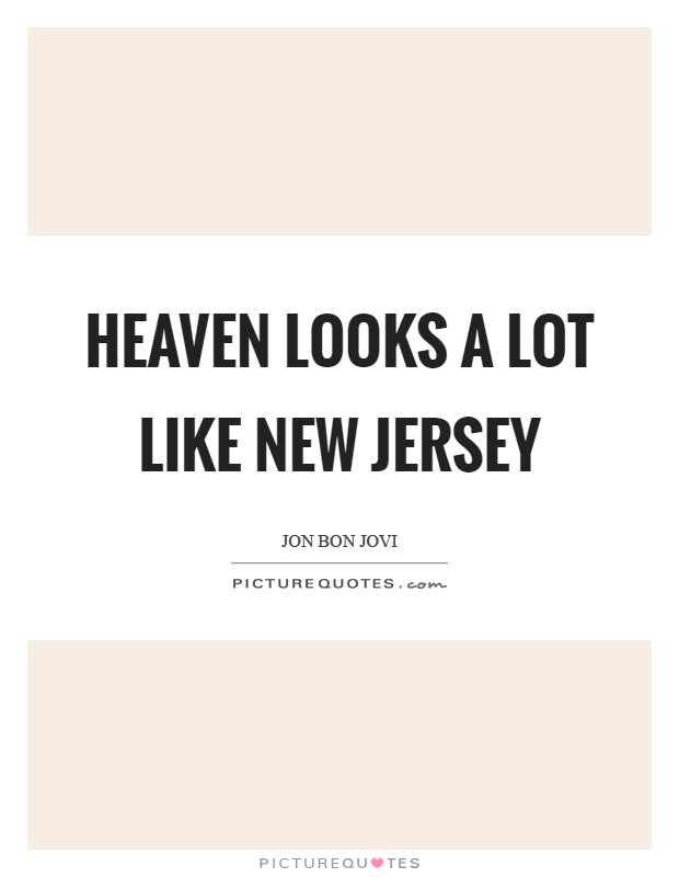 Heaven looks a lot like New Jersey Picture Quote #1