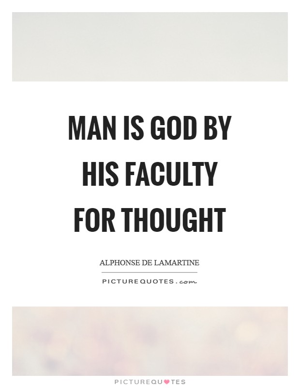 Man is God by his faculty for thought Picture Quote #1