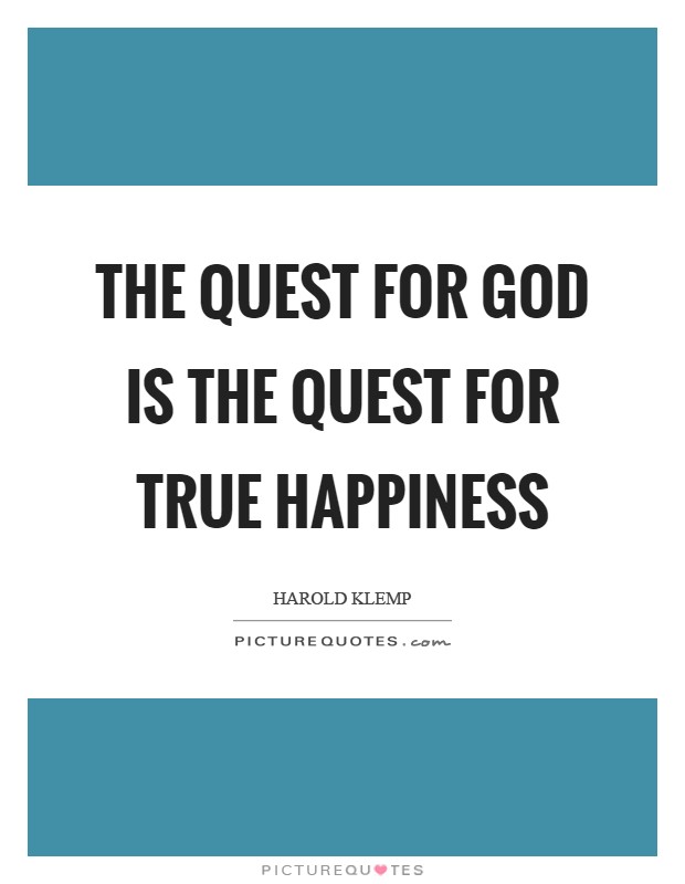 The quest for God is the quest for true happiness Picture Quote #1