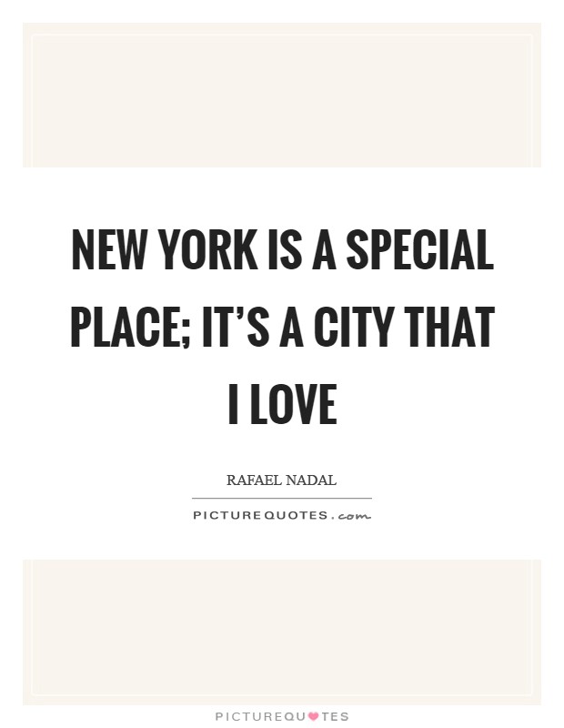 New York is a special place; it's a city that I love Picture Quote #1