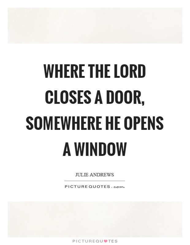 Where the Lord closes a door, somewhere He opens a window Picture Quote #1