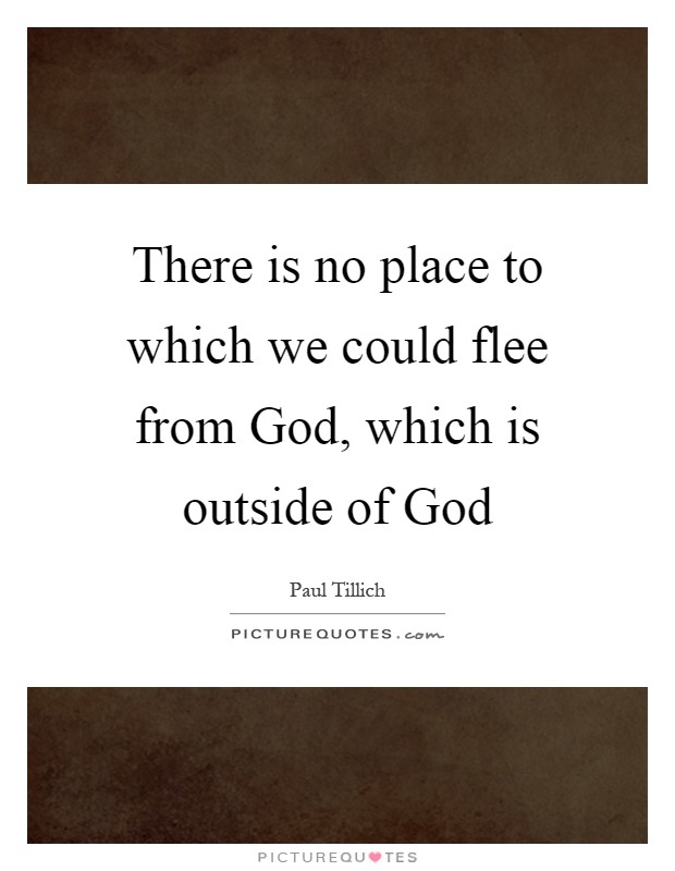 There is no place to which we could flee from God, which is outside of God Picture Quote #1