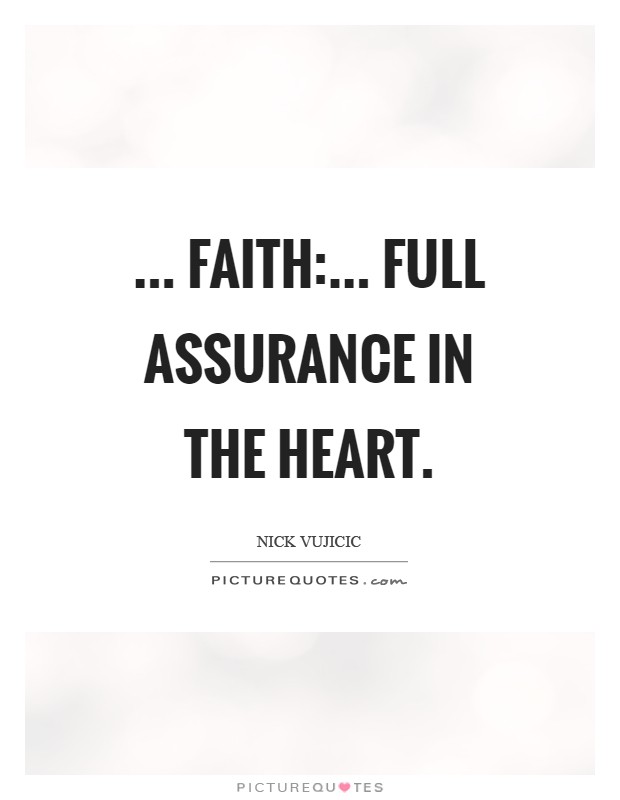 ... FAITH:... Full Assurance In The Heart Picture Quote #1