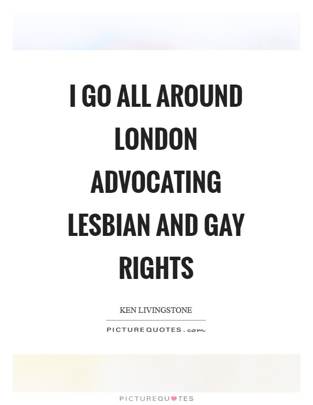 I go all around London advocating lesbian and gay rights Picture Quote #1