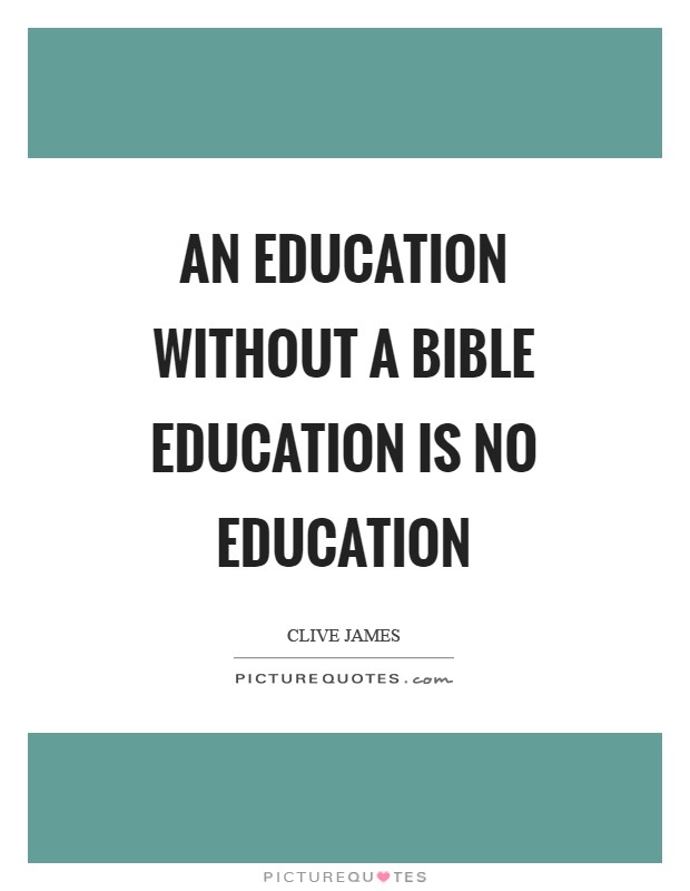 An education without a Bible education is no education Picture Quote #1