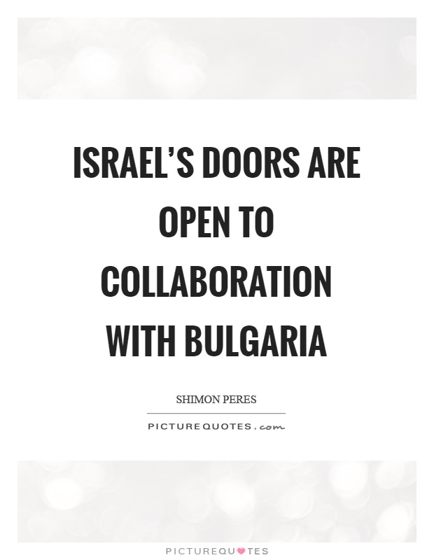 Israel's doors are open to collaboration with Bulgaria Picture Quote #1