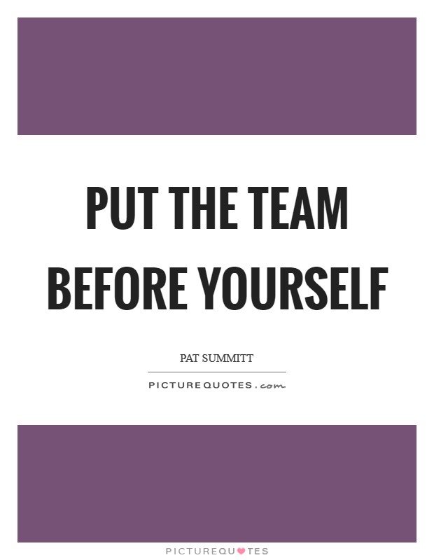 Put the Team Before Yourself Picture Quote #1