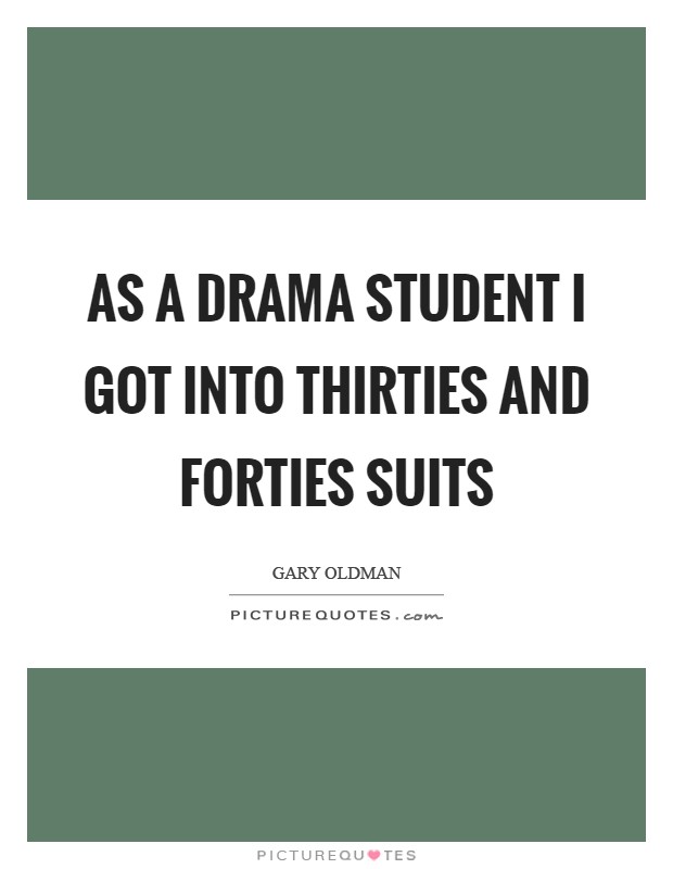 As a drama student I got into Thirties and Forties suits Picture Quote #1