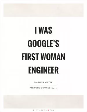 I was Google’s first woman engineer Picture Quote #1
