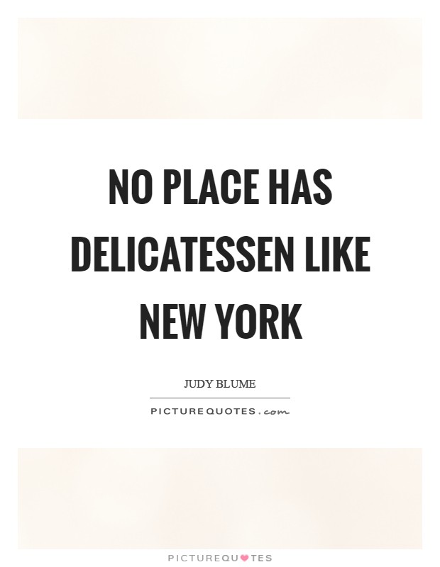 No place has delicatessen like New York Picture Quote #1
