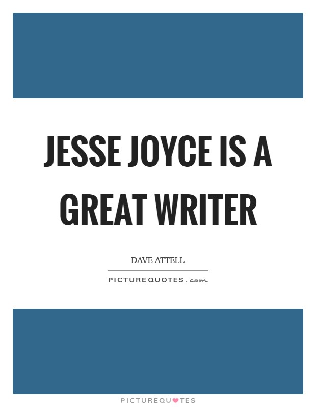 Jesse Joyce is a great writer Picture Quote #1