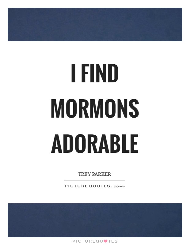 I find Mormons adorable Picture Quote #1