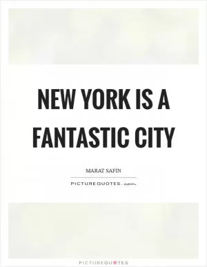 New York is a fantastic city Picture Quote #1