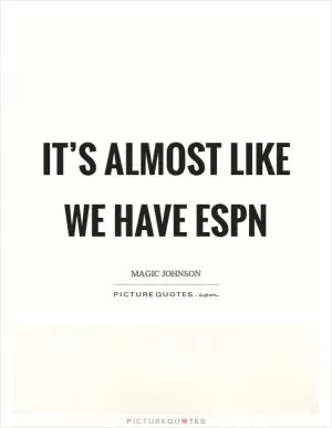 It’s almost like we have ESPN Picture Quote #1