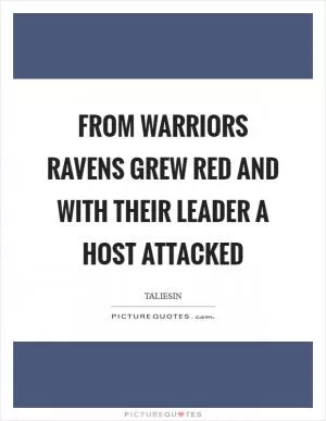 From warriors ravens grew red And with their leader a host attacked Picture Quote #1