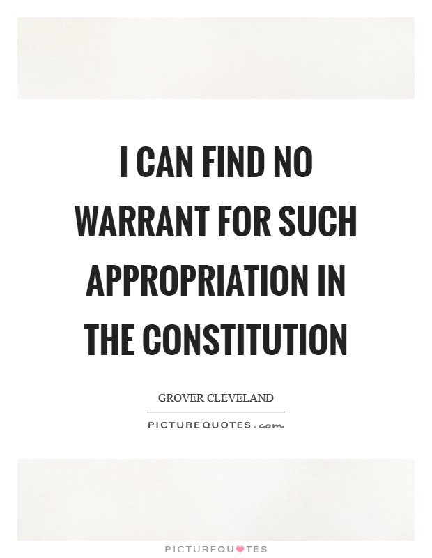 I can find no warrant for such appropriation in the Constitution Picture Quote #1