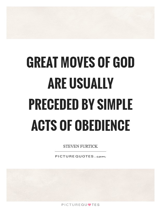 Great moves of God are usually preceded by simple acts of obedience Picture Quote #1