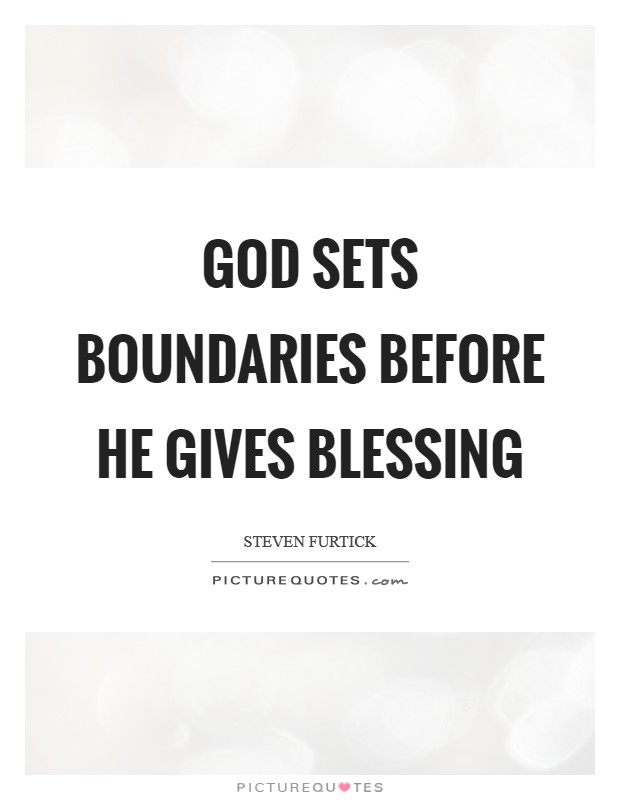 God sets boundaries before He gives blessing Picture Quote #1