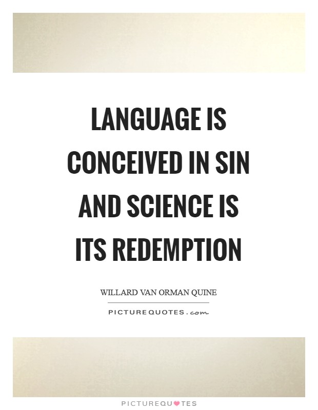 Language is conceived in sin and science is its redemption Picture Quote #1