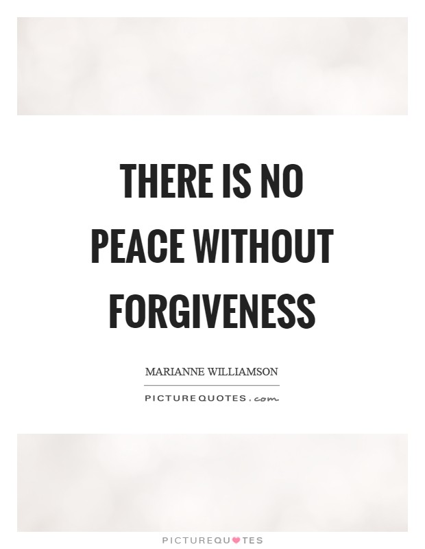 There is no peace without forgiveness Picture Quote #1