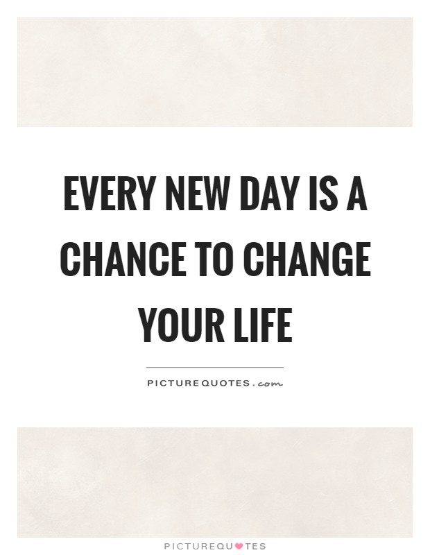 Every new day is a chance to change your life Picture Quote #1