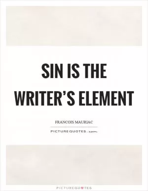Sin is the writer’s element Picture Quote #1