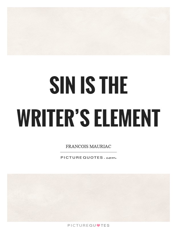 Sin is the writer's element Picture Quote #1