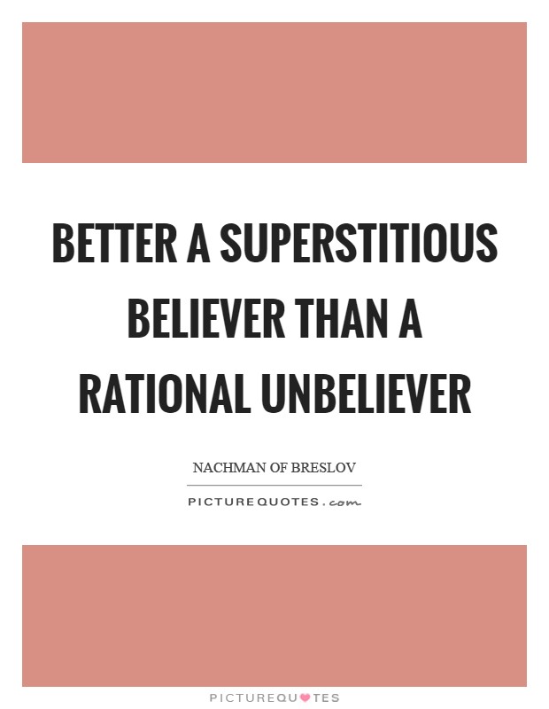 Better a superstitious believer than a rational unbeliever Picture Quote #1
