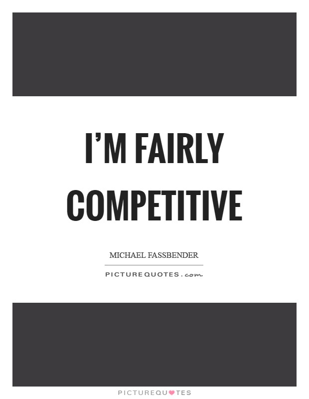I'm fairly competitive Picture Quote #1