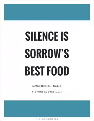 Silence is sorrow’s best food Picture Quote #1