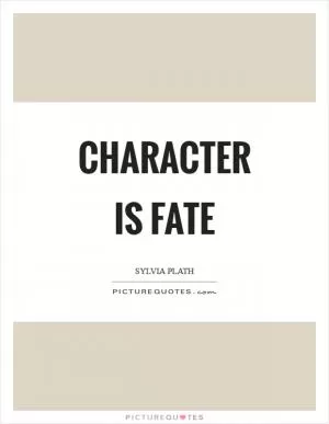 Character is fate Picture Quote #1