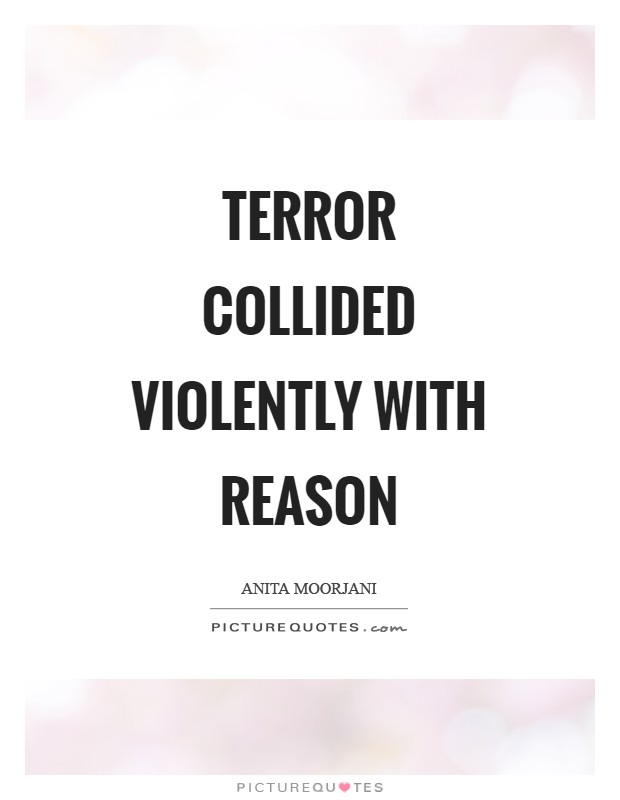Terror collided violently with reason Picture Quote #1