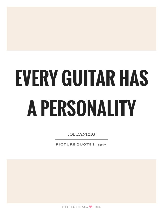 Every guitar has a personality Picture Quote #1
