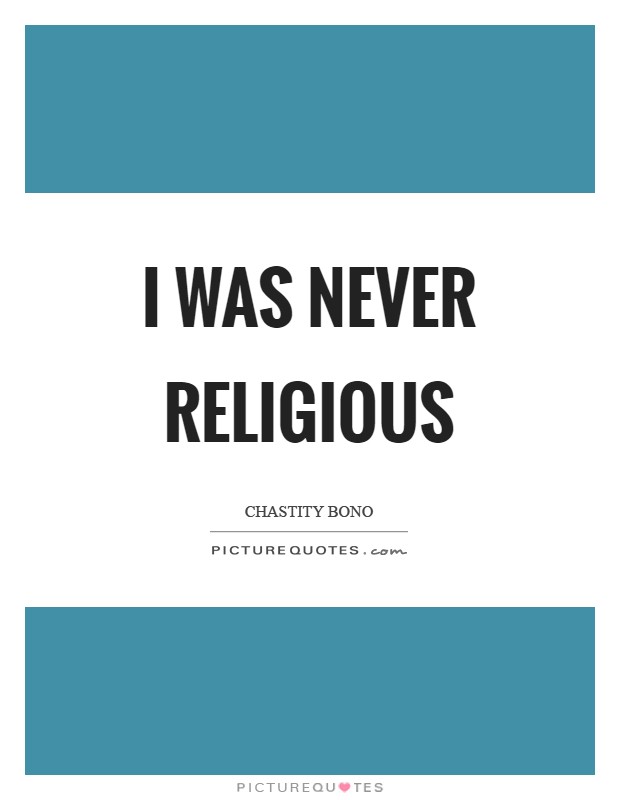 I was never religious Picture Quote #1