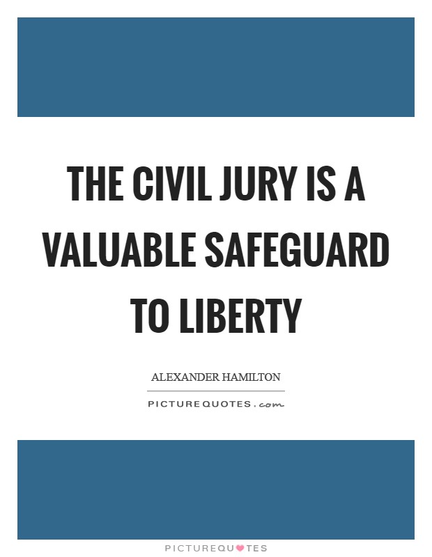 The civil jury is a valuable safeguard to liberty Picture Quote #1