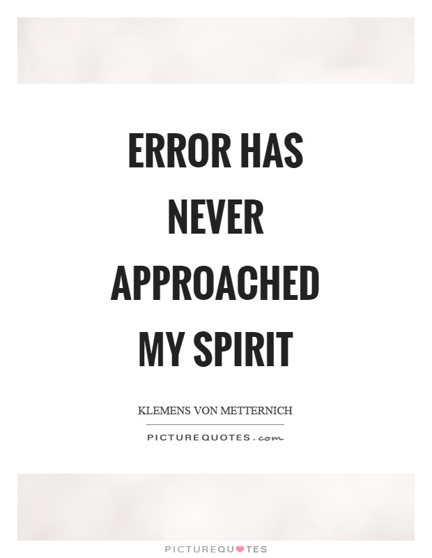 Error has never approached my spirit Picture Quote #1