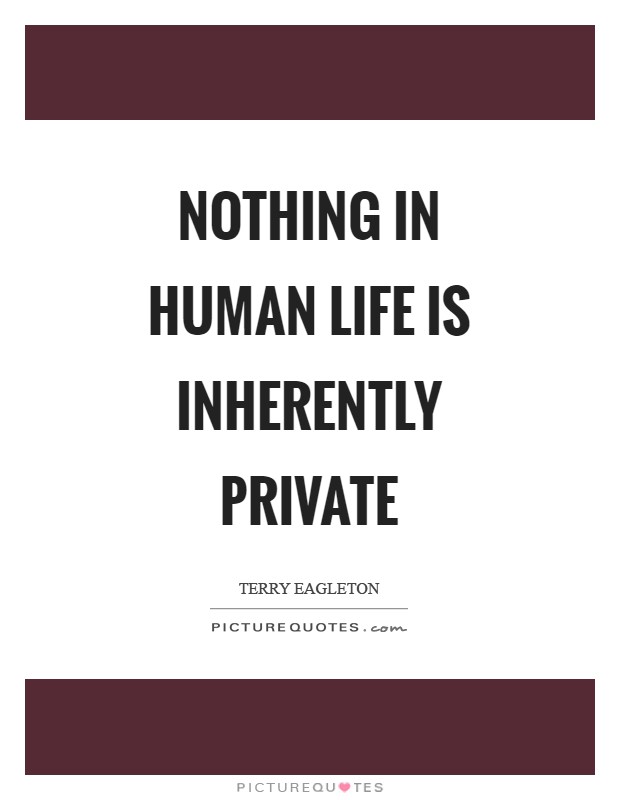 Nothing in human life is inherently private Picture Quote #1