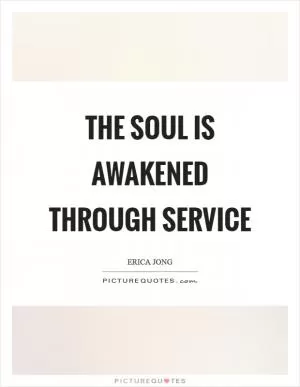 The soul is awakened through service Picture Quote #1
