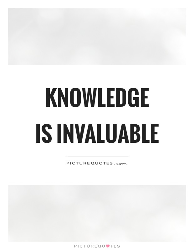 Knowledge is invaluable Picture Quote #1