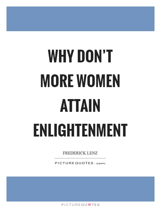 Why don't more women attain enlightenment Picture Quote #1