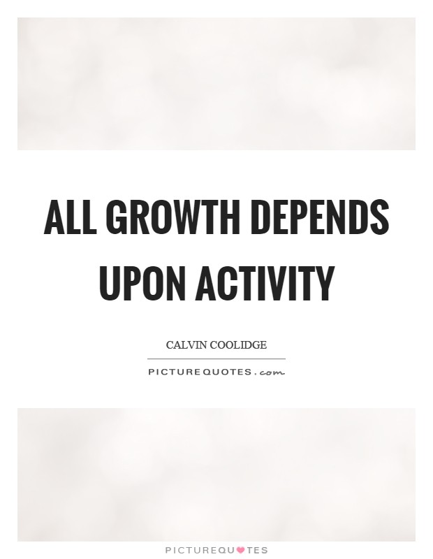 All growth depends upon activity Picture Quote #1