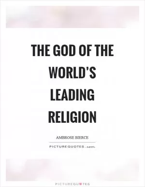 The God of the world’s leading religion Picture Quote #1