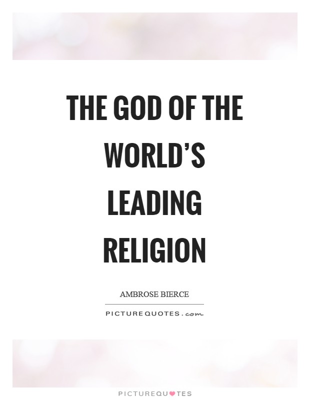 The God of the world's leading religion Picture Quote #1