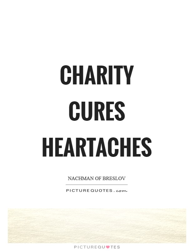 Charity cures heartaches Picture Quote #1