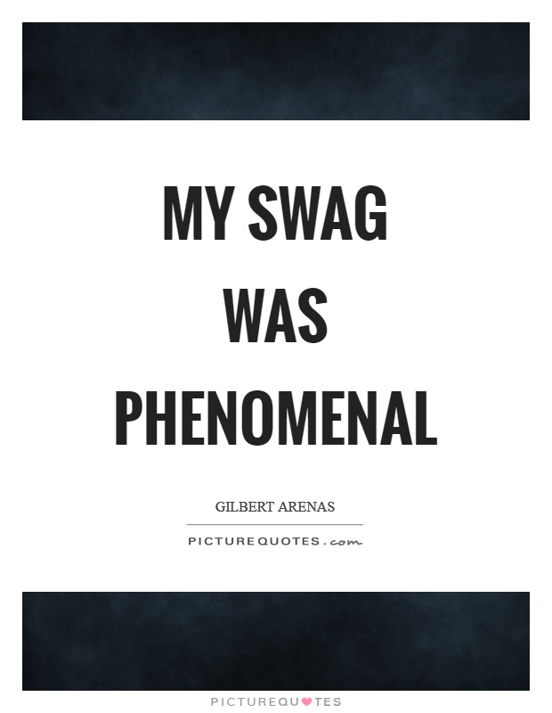 My swag was phenomenal Picture Quote #1