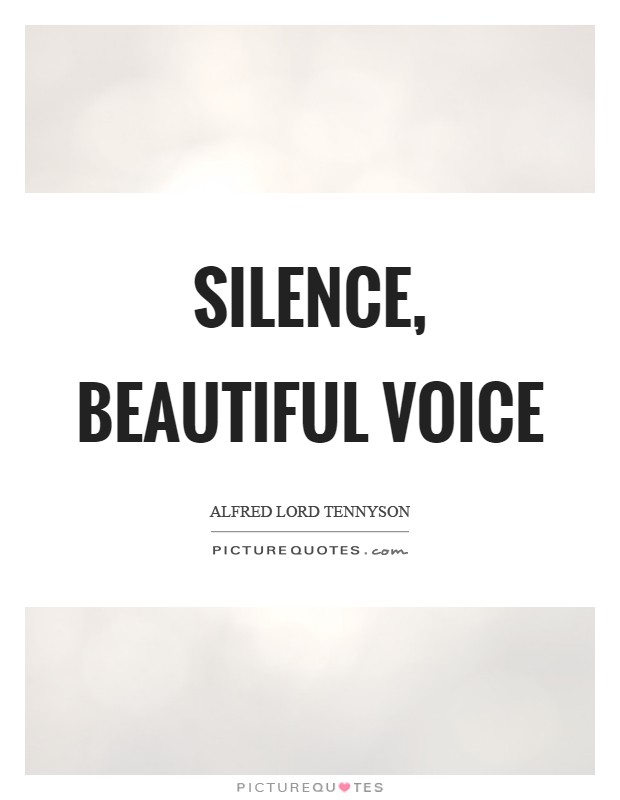 Silence, beautiful voice Picture Quote #1